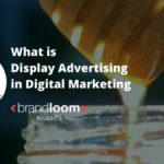 What is Display Advertising in Digital Marketing