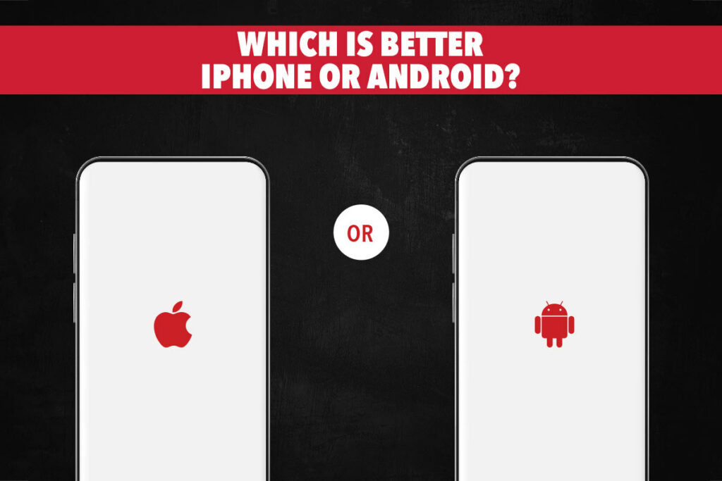 Which is Better iPhone or Android