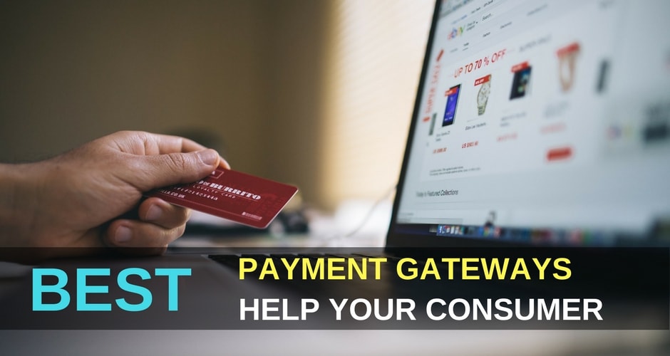 BEST PAYMENT GATEWAYS HELP YOUR CUSTOMERS TO BUY FROM YOU