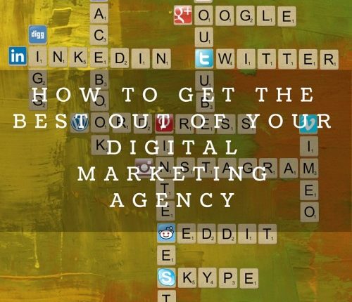 How to get the best out of your Digital Marketing Agency