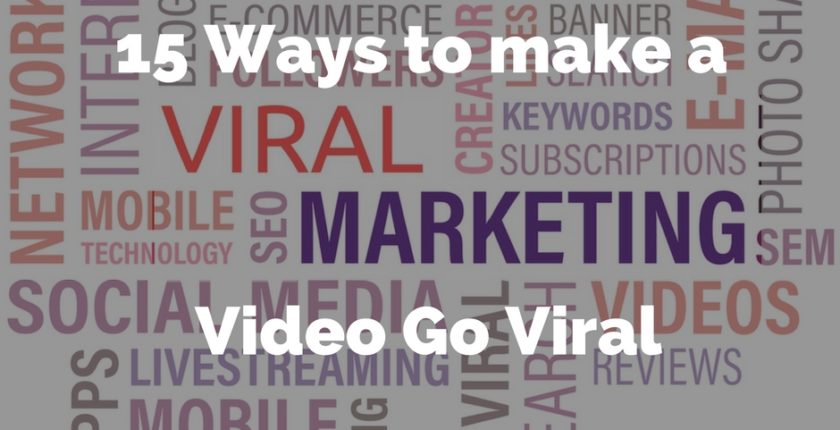 15 Ways to make a Video go Viral