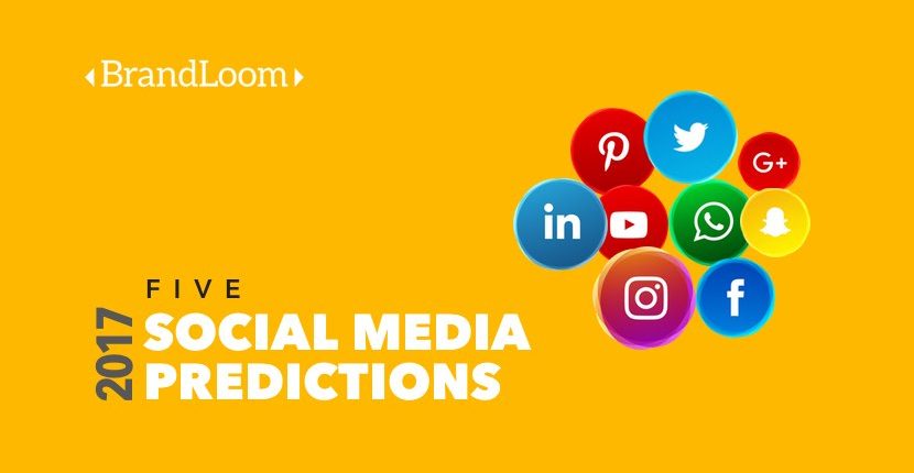 5 SOCIAL MEDIA PREDICTIONS FOR 2017
