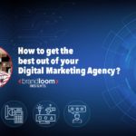 How to get the best out of your Digital Marketing Agency