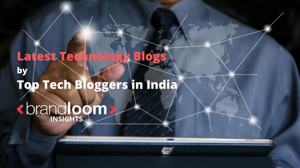 Latest Technology Blogs by Top Tech Bloggers in India