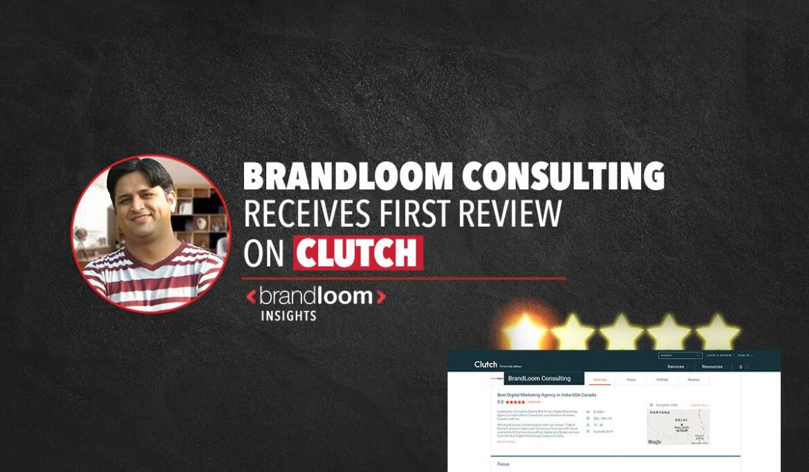 Clutch Reviews BrandLoom Consulting Receives First Review on Clutch