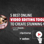 5 Best Online Video Editing Tools To Create Stunning Video