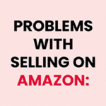 problems with selling on Amazon