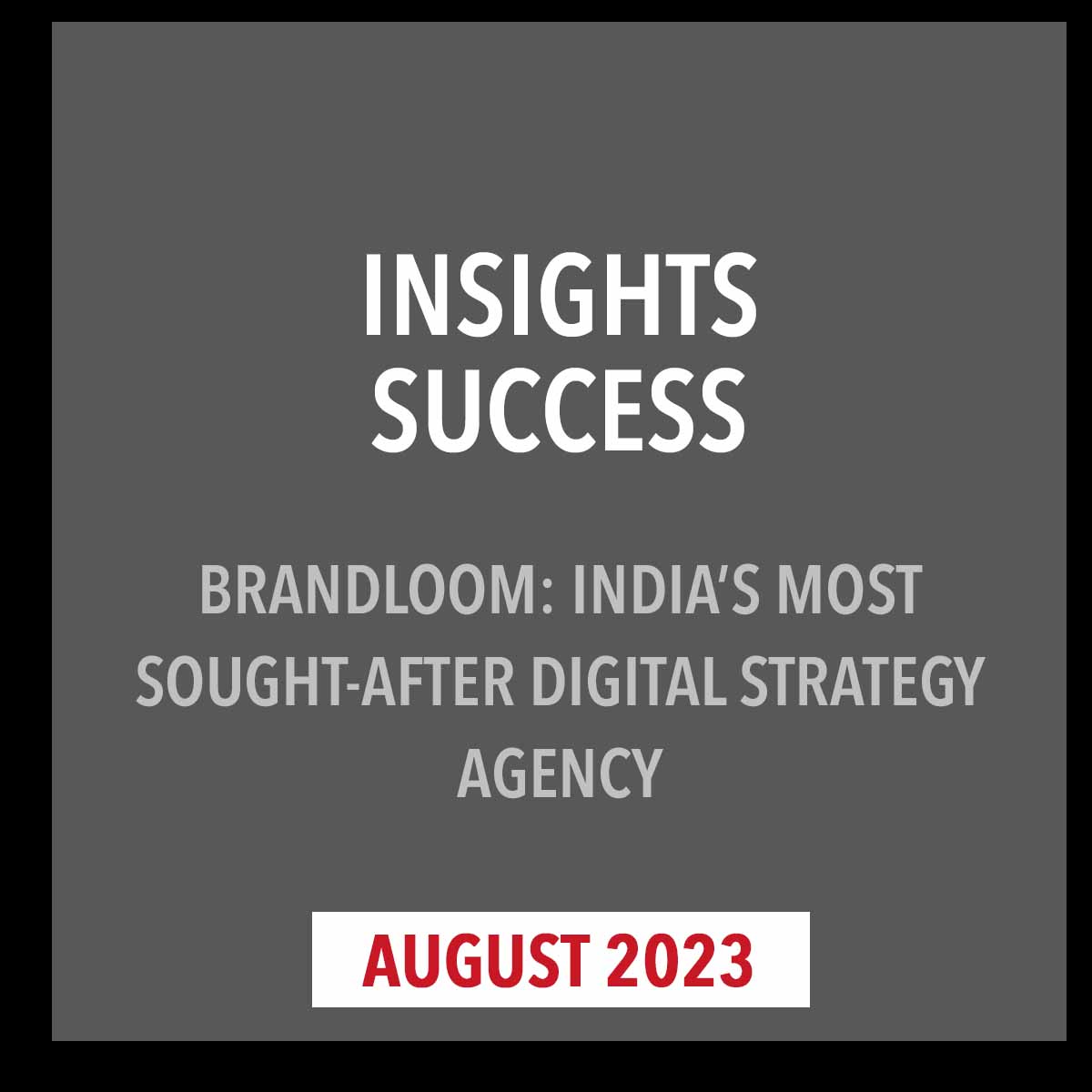 Brandloom Media Covrage in Indias Most Sought-After Digital Strategy Agency