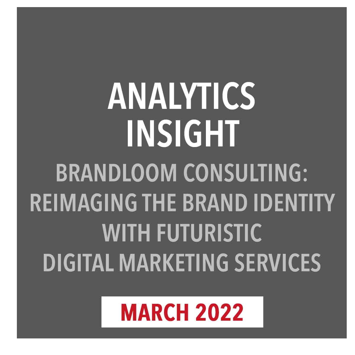 Brandloom Media Covrage in Reimaging the Brand Identity with Digital Marketing Services