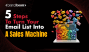 5 Steps To Turn Your Email List Into A Sales Machine