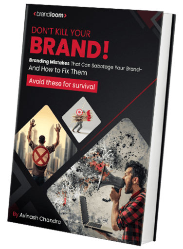 BrandLoom eBook cover on branding mistakes – “Don’t Kill Your Brand!” by Avinash Chandra BrandLoom eBook cover on branding mistakes – “Don’t Kill Your Brand!” by Avinash Chandra