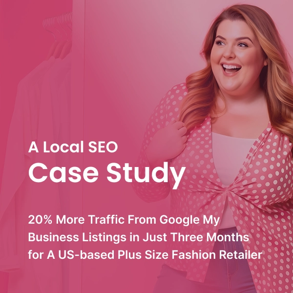  BrandLoom helps US plus-size fashion brand grow Google My Business traffic by 20% in 3 months