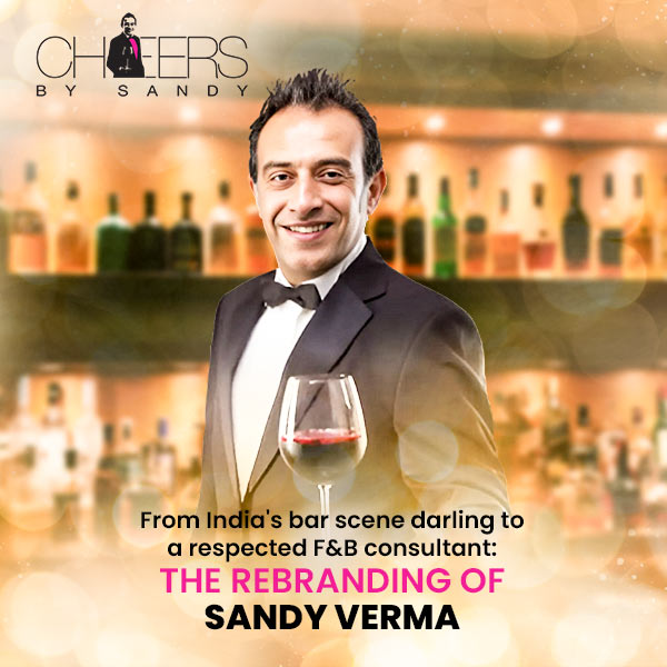 Cheers by Sandy – The rebranding of Sandy Verma from India’s bar scene darling to a respected F&B consultant, crafted by BrandLoom