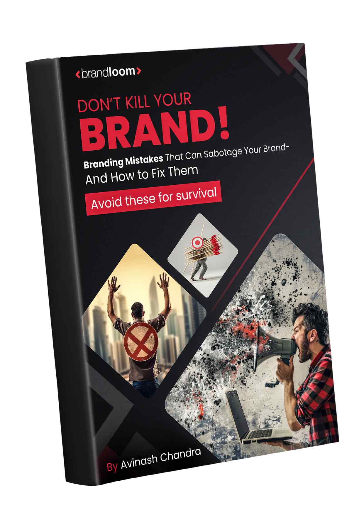 Cover of the BrandLoom book Don't Kill Your Brand by Avinash Chandra, showing a man with a red cross and a megaphone explosion Cover of the BrandLoom book Don't Kill Your Brand by Avinash Chandra, showing a man with a red cross and a megaphone explosion