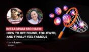 Instagram SEO Hack - How to Get Found, Followed, and Finally Feel Famous