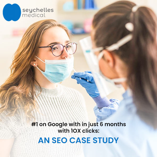 Seychelles Medical SEO Case Study by BrandLoom – Achieving #1 Google ranking in 6 months with 10X increase in clicks