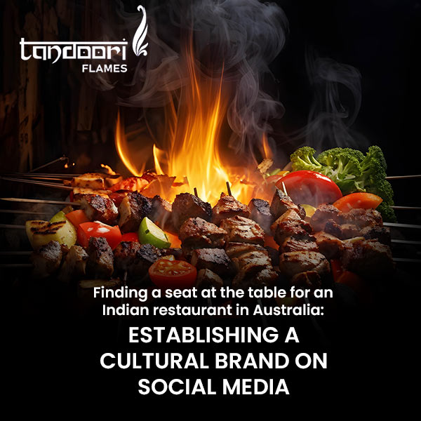 Tandoori Flames – Establishing a cultural brand on social media for an Indian restaurant in Australia, crafted by BrandLoom