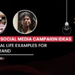 Best Social Media Campaign Ideas with Real Life Examples for your Brand