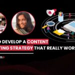 How to Develop a Content Marketing Strategy that Really Works