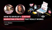 How to Develop a Content Marketing Strategy that Really Works