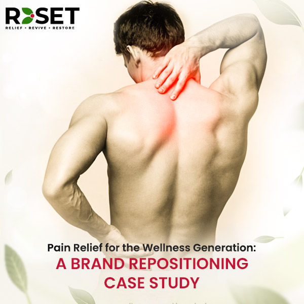 Pain Relief for the Wellness Generation – A Brand Repositioning Case Study