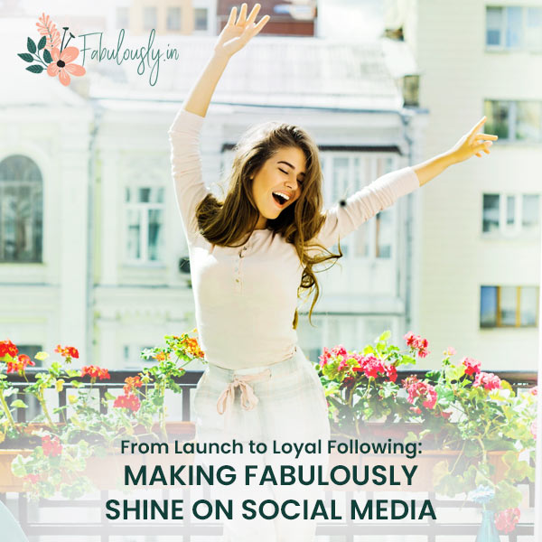 BrandLoom case study for Fabulously.in, detailing how the brand went from launch to a loyal following by shining on social media.