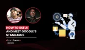 How to Use AI and Meet Google’s Standards