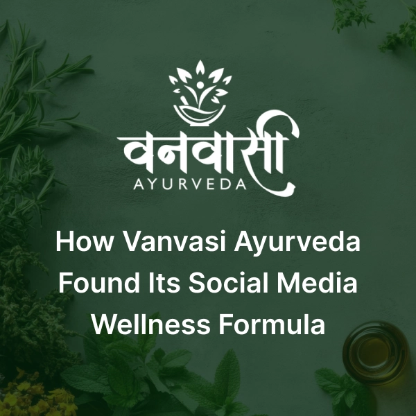 Vanvasi Ayurveda logo with text 'How Vanvasi Ayurveda Found Its Social Media Wellness Formula' on a green herbal background