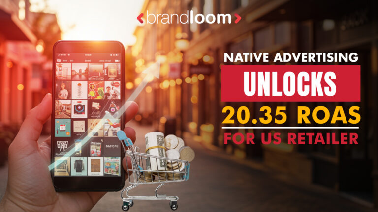 Native Advertising Unlocks 20.35 ROAS for US Retailer Native advertising case study showing BrandLoom achieving 20.35 ROAS for a US retailer through Taboola campaigns