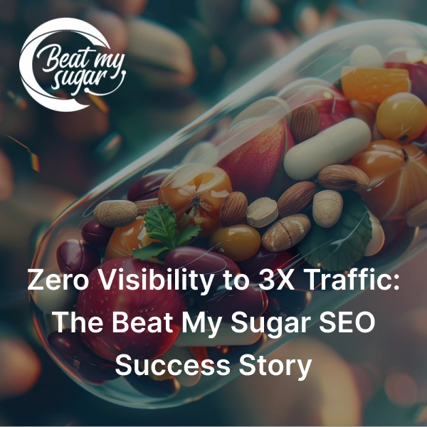 BrandLoom SEO Case Study Thumbnail for Beat My Sugar showing health supplements and 3X organic traffic growth headline