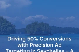 BrandLoom case study thumbnail Seychelles Driving 50% Conversions with Precision Ad Targeting