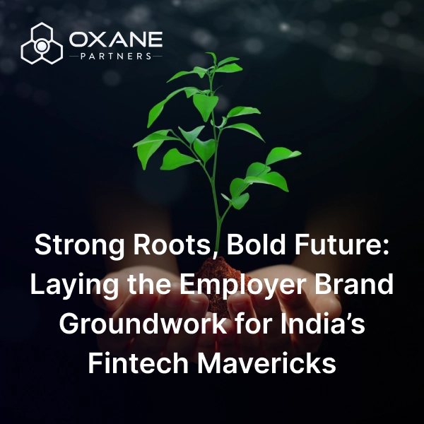 BrandLoom employer branding strategy for Oxane Partners, helping an Indian fintech attract top talent and build a future-ready employer brand