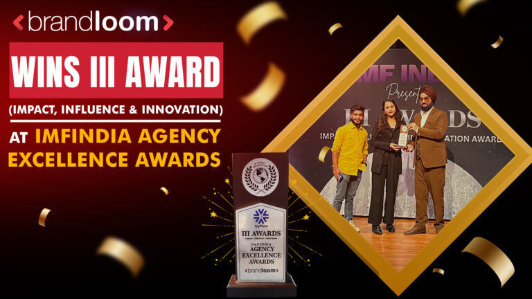 BrandLoom Wins III Award (Impact, Influence & Innovation) at IMFINDIA Agency Excellence Awards BrandLoom wins the III Award for Impact, Influence & Innovation at the IMFINDIA Agency Excellence Awards 2025; team receiving the award on stage.
