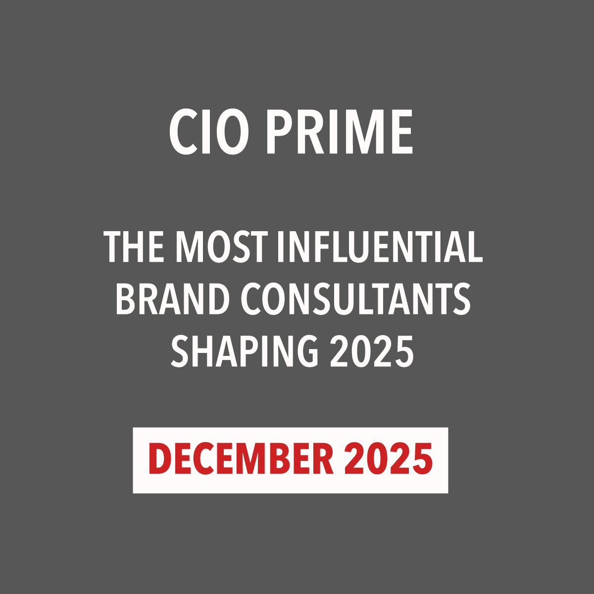 CIO Prime December 2025 feature on the most influential brand consultants shaping 2025 CIO Prime December 2025 feature on the most influential brand consultants shaping 2025