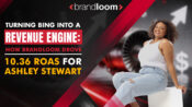 BrandLoom case study showcasing how a full-funnel Bing Ads strategy delivered 10.36 ROAS for inclusive fashion brand Ashley Stewart