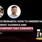 Audience Research: How to Understand Your Target Audience and Create Content That Converts