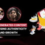 User-Generated Content: Harnessing Authenticity for Brand Growth