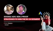 Google Ads for Gen Z - Proven Strategies to Win the Audience