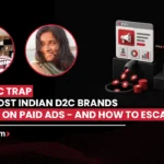 Why Most Indian D2C Brands Depend on Paid Ads